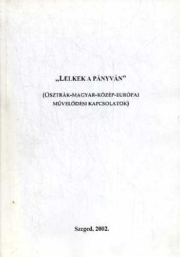 "Lelkek a pnyvn" (Osztrk-magyar-kzp-eurpai mveldsi kapcsolatok)
