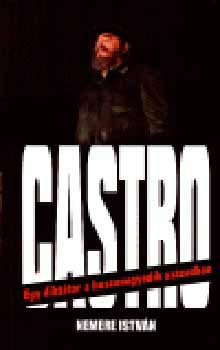 Nemere Istvn - Castro - Egy dikttor a 21. szzadban