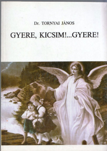 Gyere, kicsim!...gyere!