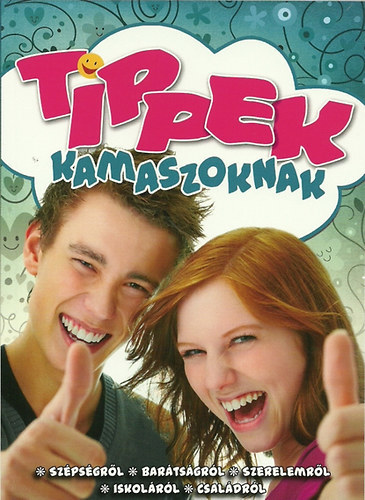 Tippek kamaszoknak - Szpsgrl, bartsgrl, szerelemrl, iskolrl, csaldrl - Polygraf Print