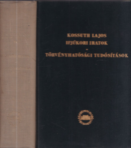 Kossuth Lajos �sszes munk�i VI. : Ifj�kori iratok - T�rv�nyhat�s�gi tud�s�t�sok