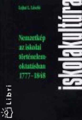 Lajtail. Lszl - Nemzetkp az iskolai trtnelemoktatsban 1777-1848