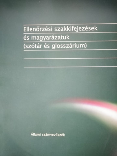 Giday Zoltn, dr. Kortbuly Andrea kos Endre - Ellenrzsi szakkifejezsek s magyarzatuk - sztr s glosszrium