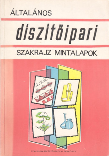 ltalnos dsztipari szakrajz mintalapok (szakmunkskpz iskolk szmra)