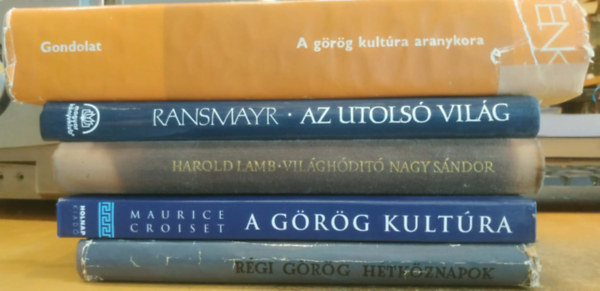 5 db A g�r�g kult�ra + Az utols� vil�g + A g�r�g kult�ra aranykora + Vil�gh�d�t� Nagy S�ndor + R�gi g�r�g h�tk�znapok