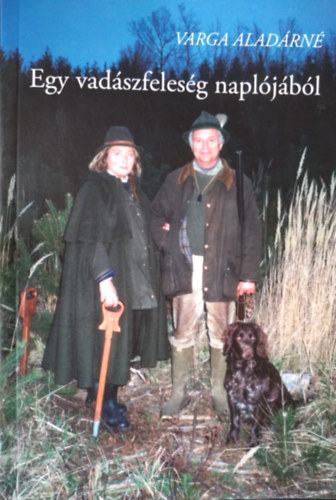 Varga Alad�rn� - Egy vad�szfeles�g napl�j�b�l