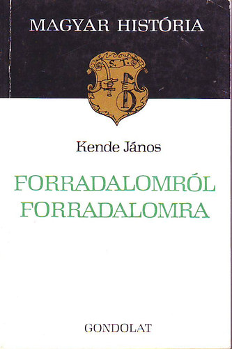 Kende J�nos - Forradalomr�l forradalomra Az 1918-1919-es forradalmak Magyarorsz�gon