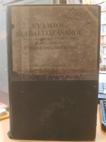 A vmjog szablyozsrl szl 1924. vi XIX. trvnycikk a hozz kiadott vgrehajtsi utastssal (Editor knyvkiad)