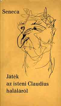 Lucius Annaeus Seneca - J�t�k az isteni Claudius hal�l�r�l