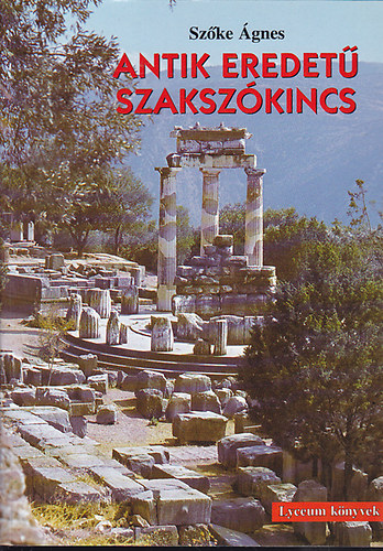 Szke gnes - Antik eredet szakszkincs (Latin s grg eredet szavak tanknyveinkben)