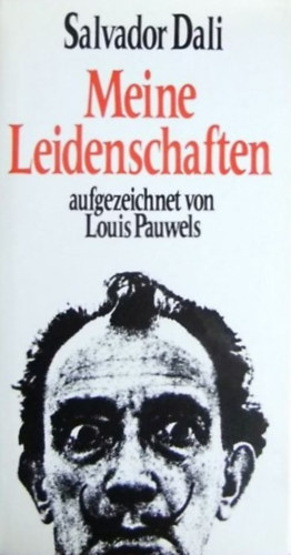 Meine Leidenschaften -  Aufgezeichnet von Louis Pauwels.