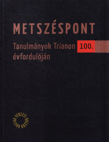 Metszspont - Tanulmnyok Trianon 100. vforduljn