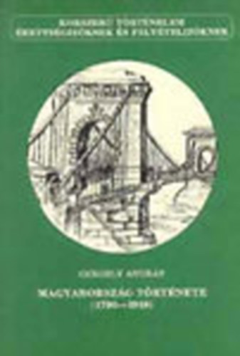 Magyarorszg trtnete 1790-1918 (korszer trtnelem rettsgizknek s felvtelizknek)