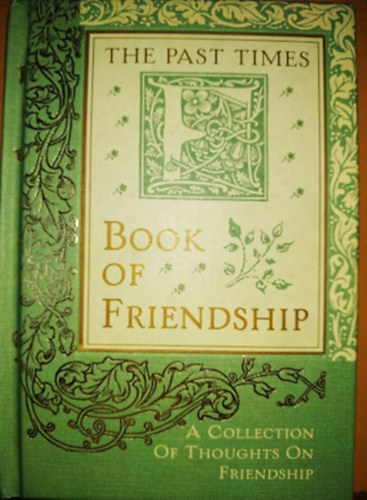 The Past Times: Book of Friendship - A Collection of Thoughts On Friendship
