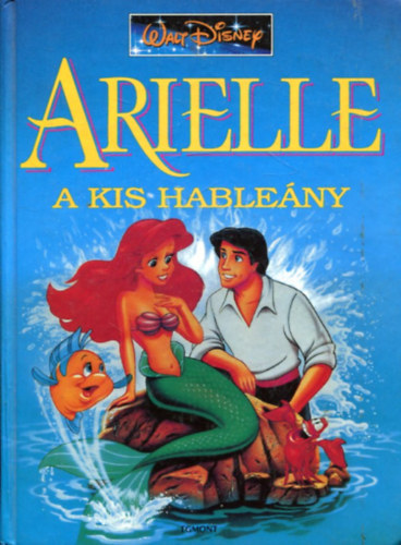 Walt Disney - Arielle, a kis hableny