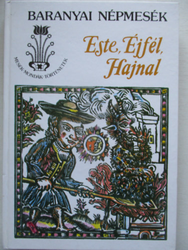 Este, jfl, hajnal (Baranyai npmesk)   Tndrmesk, hsmesk - Legendamesk  - Trfs mesk, novellamesk
