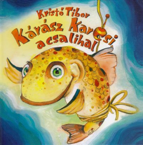 Krist Tibor - Krsz Karcsi, a csalihal
