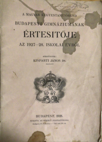 A Magyar Kegyestanit�renr Budapesti Gimn�zium�nak �rtes�t�je az 1927-28. iskolai �vr�l