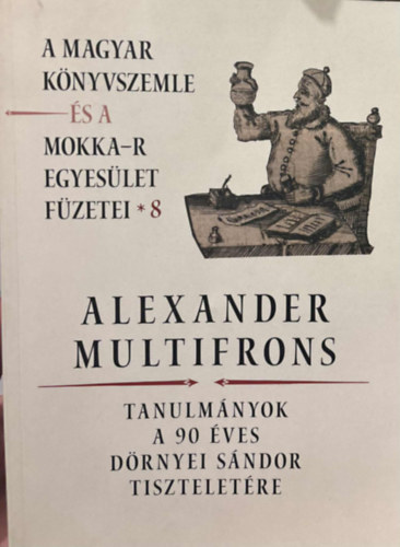 Alexander Multifrons - Tanulmnyok a 90 ves Drnyei Sndor Tiszteletre