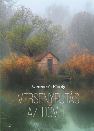 Szerencss Kroly - Versenyfuts az idvel