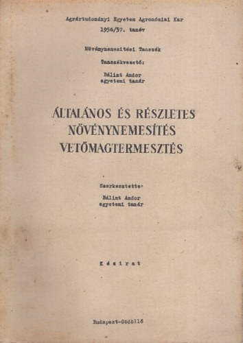 Bálint Andor (szerk.) - Általános és részletes növénynemesítés vetőmagtermesztés