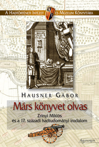 Hausner Gbor - Mrs knyvet olvas - Zrnyi Mikls s a 17. szzadi hadtudomnyi irodalom