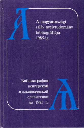 A magyarorsz�gi szl�v nyelvtudom�ny bibliogr�fi�ja 1985-ig
