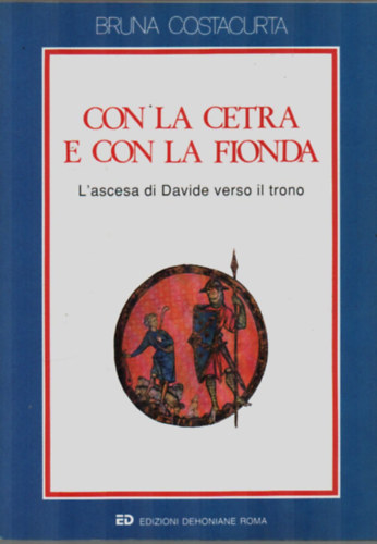 Con La Cetra E Con La Fionda. - L'ascesa di Davide verso il trono.