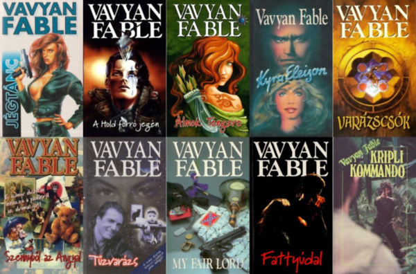 10 db Vavyan Fable krimi: Jgtnc + Fattydal + A Hold forr jegn + Tzvarzs + My fair lord + Kyra Eleison + Varzscsk + Szennybl az Angyal + lmok Tengere + Kriplikommand