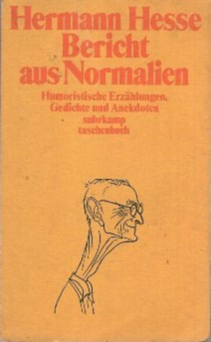 Hermann Hesse - Bericht aus Normalien - Humoristische Erz�hlungen, Gedichte und Anekdoten