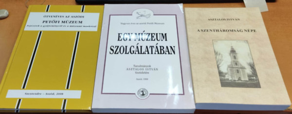 Asztalos Istvn - 3 db Asztalos Istvn: A Szenthromsg npe; Egy mzeum szolglatban; tvenves asz Aszdi Petfi Mzeum