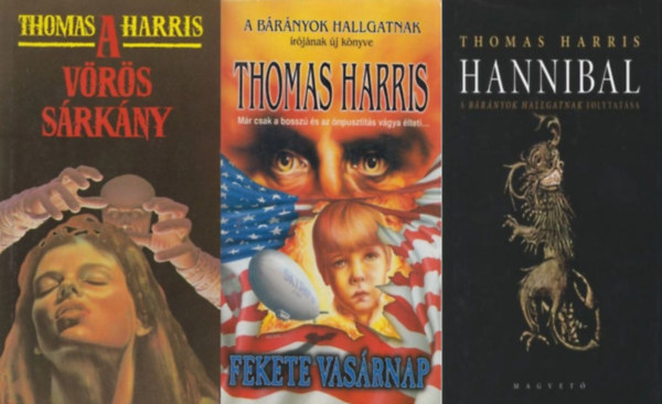 3 db Thomas Harris thriller: Hannibal - A brnyok hallgatnak folytatsa (Hannibal 3.) + Fekete vasrnap + A Vrs Srkny