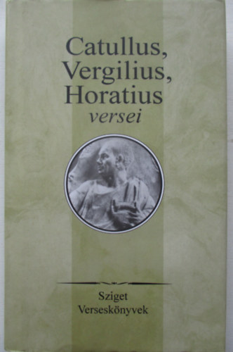 Catullus, Vergilius, Horatius versei (Sziget versesknyvek)