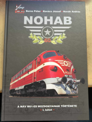 NOHAB - A MV M61-es mozdonyainak trtnete I. ktet