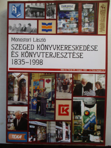 Szeged knyvkereskedse s knyvterjesztse 1835-1998
