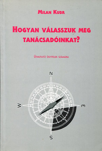 Milan Kudr - Hogyan vlasszuk meg tancsadinkat tmutat gyfelek szmra