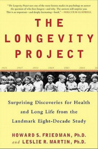 Leslie R. Martin Howard S. Friedman - The Longevity Project: Surprising Discoveries for Health and Long Life from the Landmark Eight-Decade Study
