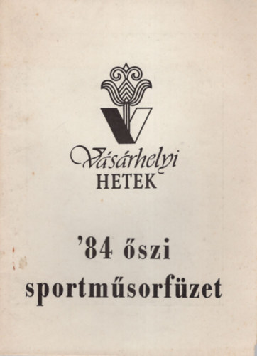 Nagy Rbk Ferenc - Vsrhelyi Hetek ' 84 szi sportmsorfzet