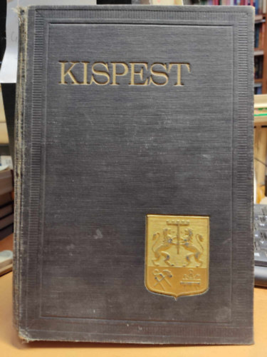 Kispest, Pestszentl�rinc, Pestszentimre - Magyar v�rosok monogr�fi�ja XXI.