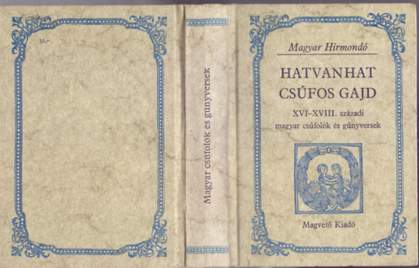 Hargittay Emil szerk. - Hatvanhat csfos gajd - XVI-XVIII. szzadi magyar csfolk s gnyversek