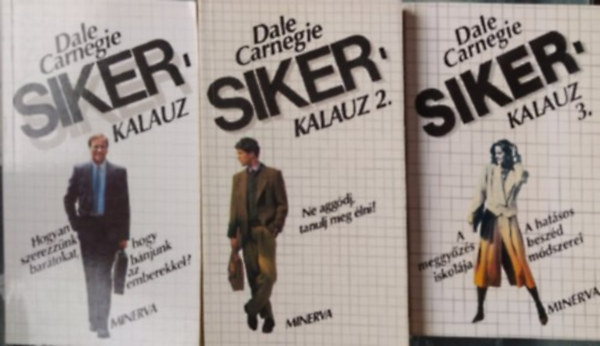 Dale Carneige - Sikerkalauz I-III. (I.: Hogyan szerezzünk barátokat, hogy bánjunk az emberekkel? II.: Ne aggódj, tanulj meg élni! III.: A meggyőzés iskolája/A hatásos beszéd módszerei)