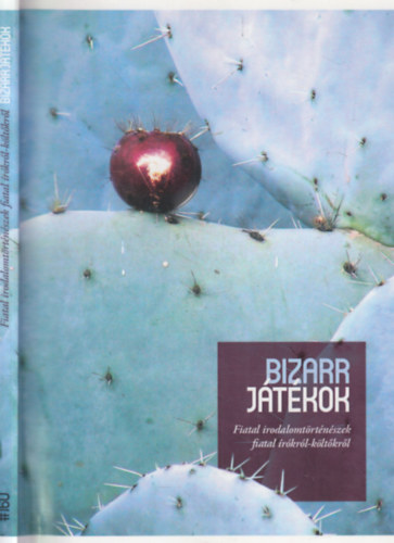 Bizarr j�t�kok - Fiatal irodalomt�rt�n�szek fiatal �r�kr�l-k�lt�kr�l