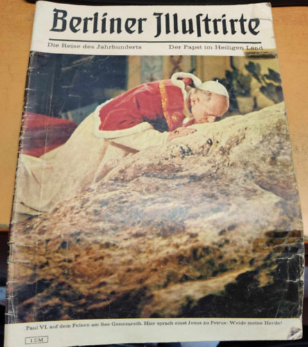 Berliner Illustrirte: Die Reise des Jahrhunderts. Der Papst im Heiligen Land. Paul VI.