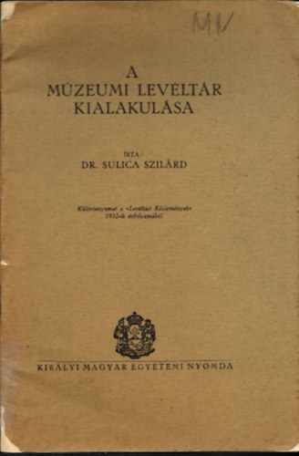 A Mzeumi Levltr kialakulsa (klnlenyomat a Levltri Kzlemnyek 1932-ik vfolyambl)