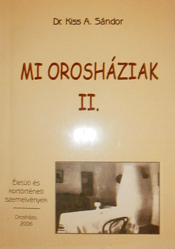 Dr. Kiss A. Sndor - Mi oroshziak II.