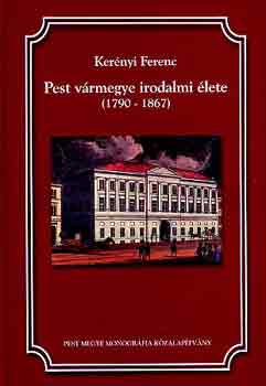 Kernyi Ferenc - Pest vrmegye irodalmi lete (1790-1867)