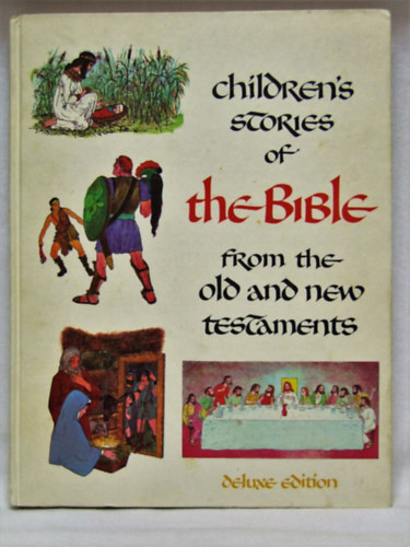 Children's Stories of the Bible from the Old and New Testaments (Deluxe Edition)