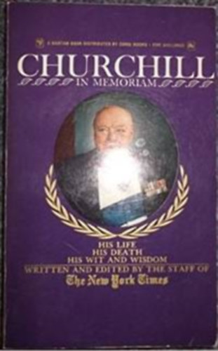 Churchill in memoriam His life, his death, his wit and wisdom