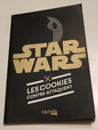Star Wars Les Cookies (Star Wars szak�csk�nyv francia nyelven)