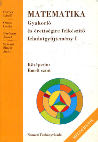 Matematika gyakorl s rettsgire felkszt feladatgyjtemny I. (CD nlkl) - Kzpszint, Emelt szint